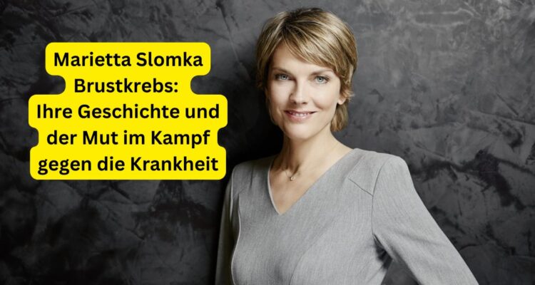 Marietta Slomka Brustkrebs: Ihre Geschichte und der Mut im Kampf gegen die Krankheit