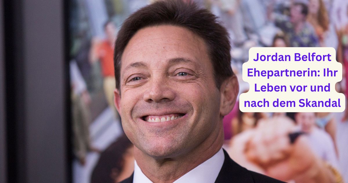 Jordan Belfort Ehepartnerin: Ihr Leben vor und nach dem Skandal