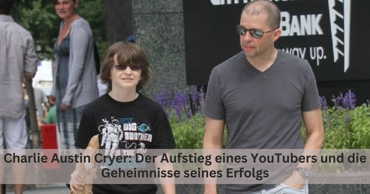 Charlie Austin Cryer: Der Aufstieg eines YouTubers und die Geheimnisse seines Erfolgs