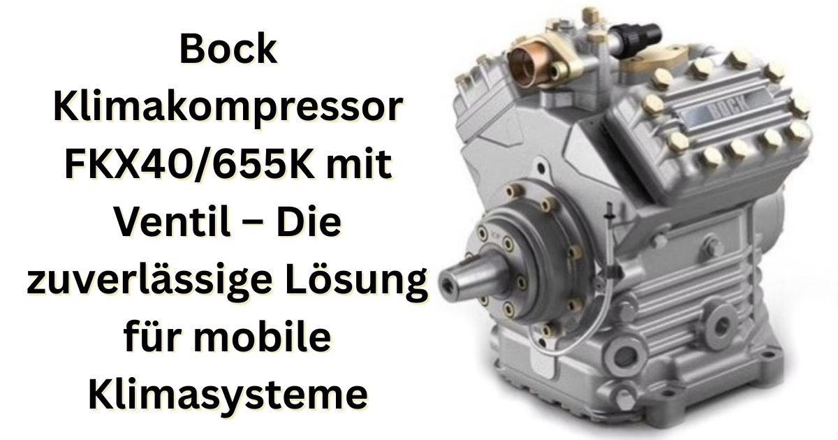 Bock Klimakompressor FKX40/655K mit Ventil – Die zuverlässige Lösung für mobile Klimasysteme