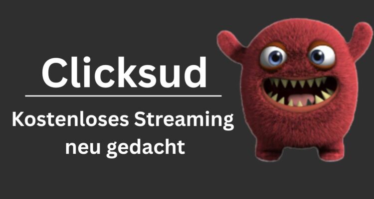 Clicksud – Kostenloses Streaming neu gedacht