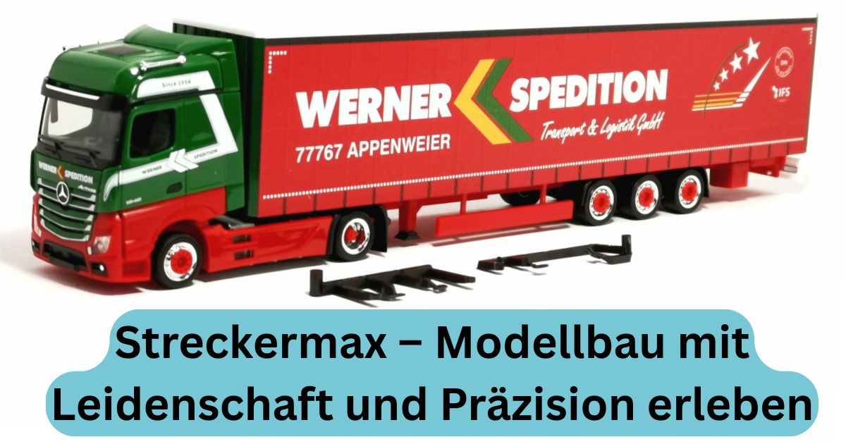 Streckermax – Modellbau mit Leidenschaft und Präzision erleben