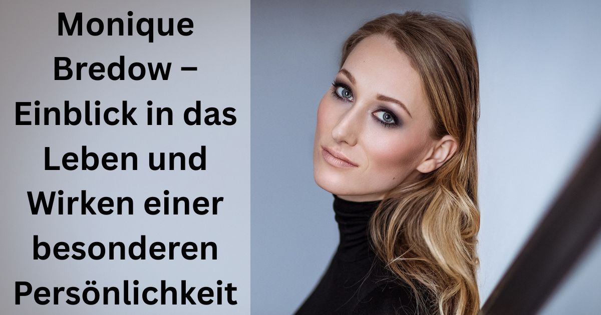 Monique Bredow – Einblick in das Leben und Wirken einer besonderen Persönlichkeit
