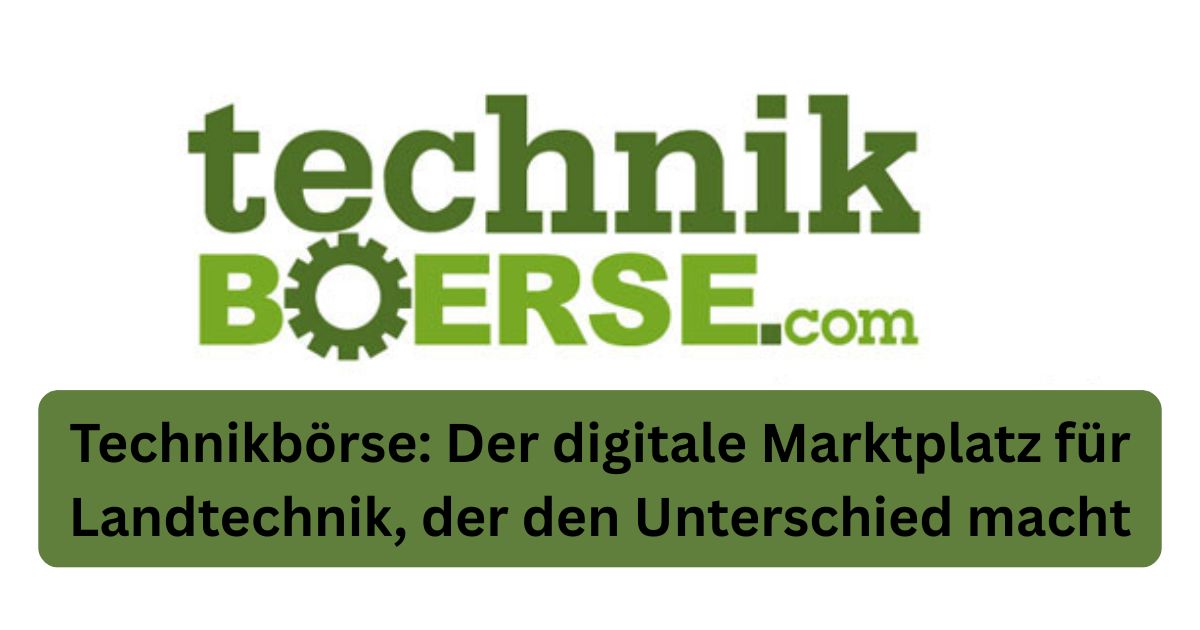Technikbörse: Der digitale Marktplatz für Landtechnik, der den Unterschied macht