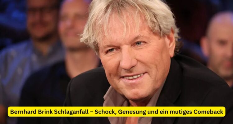 Bernhard Brink Schlaganfall – Schock, Genesung und ein mutiges Comeback