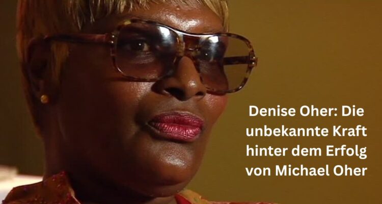 Denise Oher: Die unbekannte Kraft hinter dem Erfolg von Michael Oher