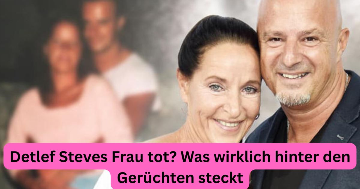 Detlef Steves Frau tot? Was wirklich hinter den Gerüchten steckt