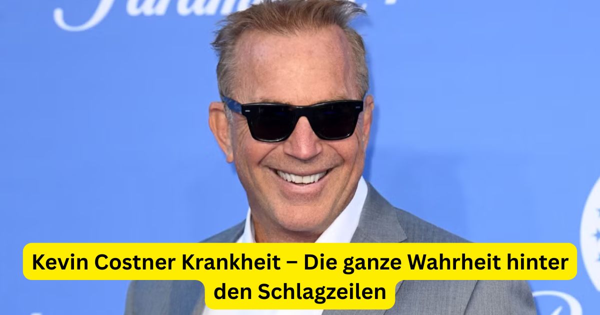 Kevin Costner Krankheit – Die ganze Wahrheit hinter den Schlagzeilen