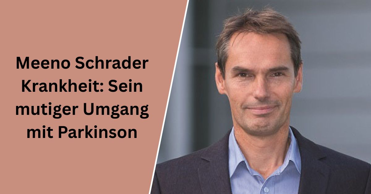 Meeno Schrader Krankheit: Sein mutiger Umgang mit Parkinson