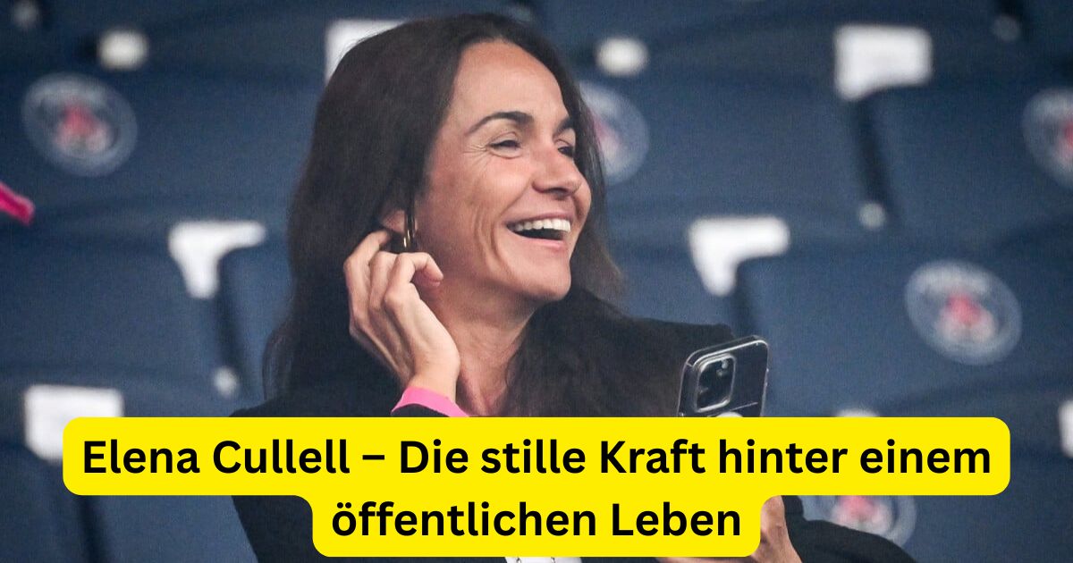 Elena Cullell – Die stille Kraft hinter einem öffentlichen Leben