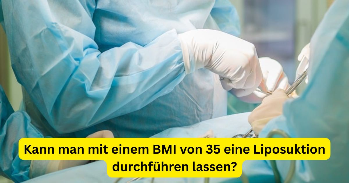Kann man mit einem BMI von 35 eine Liposuktion durchführen lassen?