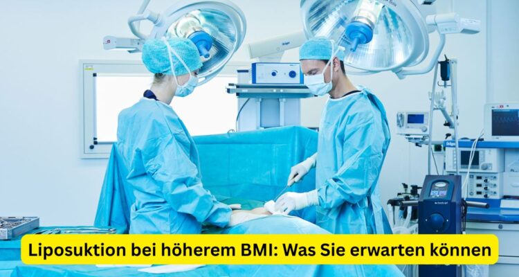 Liposuktion bei höherem BMI: Was Sie erwarten können