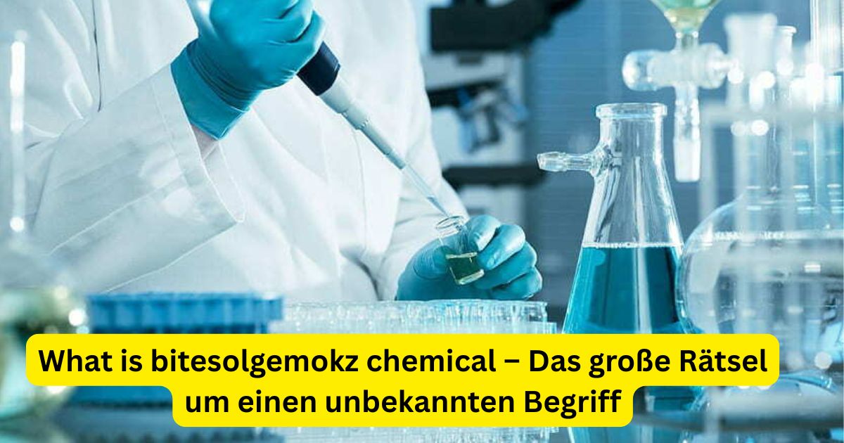 What is bitesolgemokz chemical – Das große Rätsel um einen unbekannten Begriff