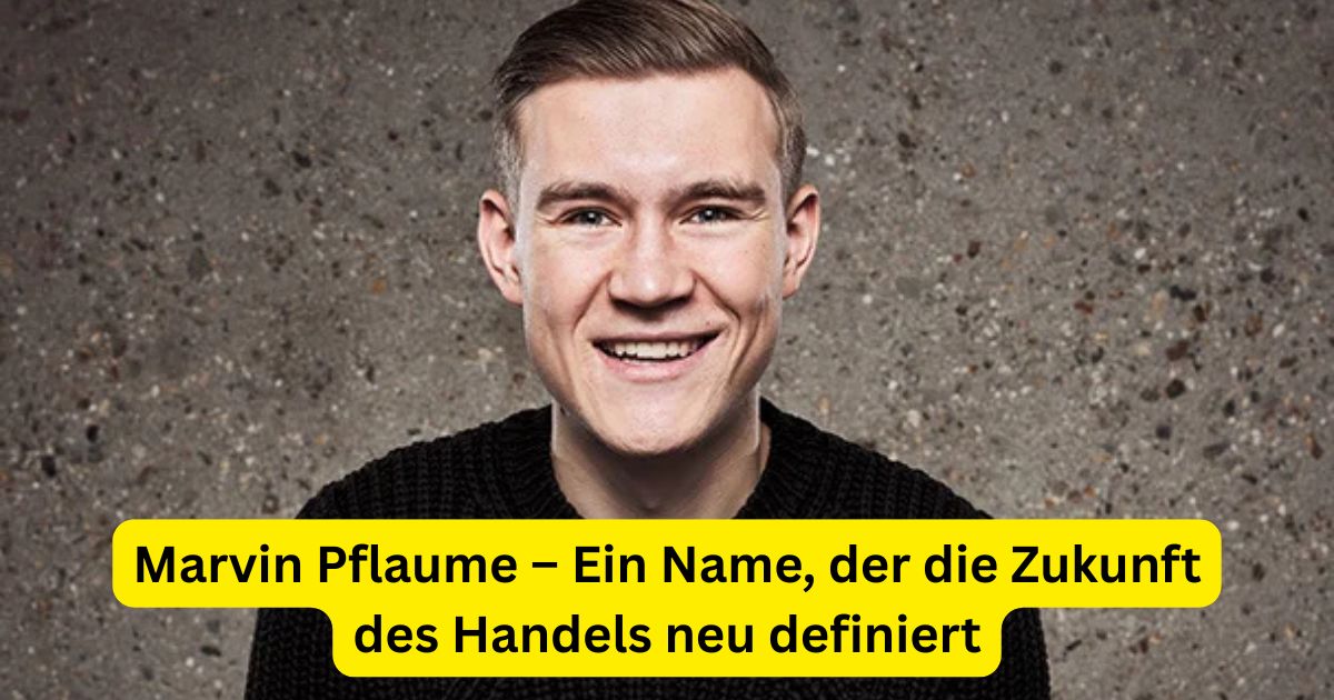 Marvin Pflaume – Ein Name, der die Zukunft des Handels neu definiert