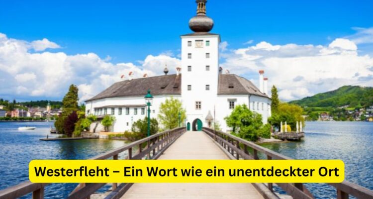 Westerfleht – Ein Wort wie ein unentdeckter Ort