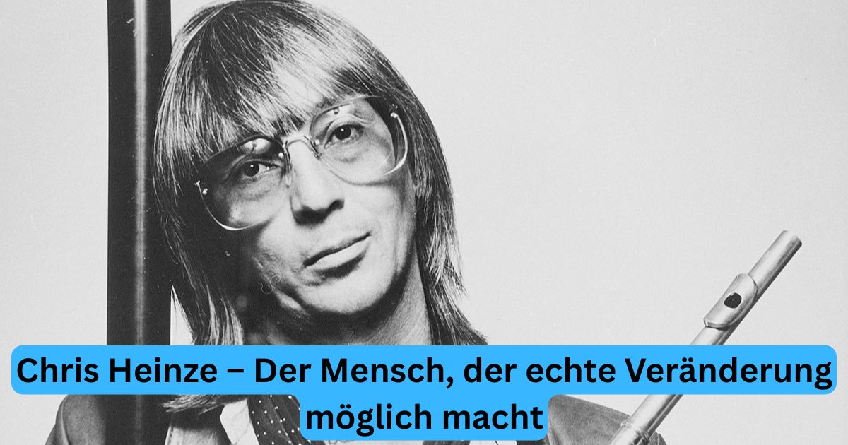 Chris Heinze – Der Mensch, der echte Veränderung möglich macht