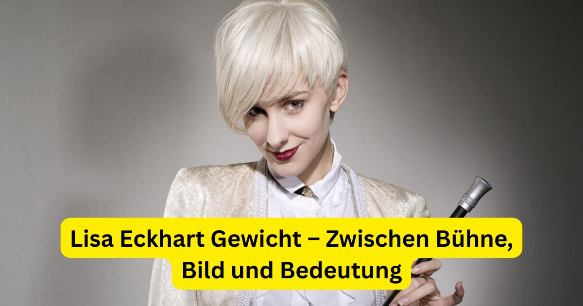Lisa Eckhart Gewicht – Zwischen Bühne, Bild und Bedeutung