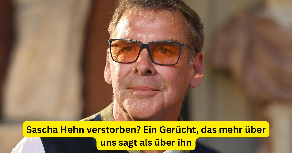 Sascha Hehn verstorben? Ein Gerücht, das mehr über uns sagt als über ihn