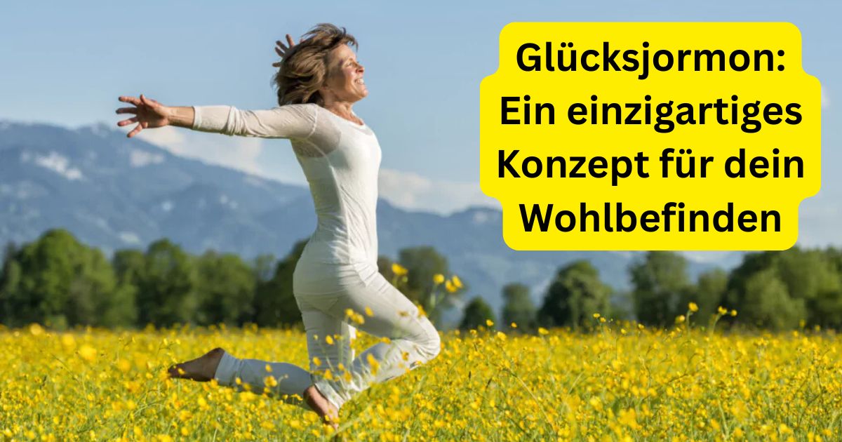 Glücksjormon: Ein einzigartiges Konzept für dein Wohlbefinden