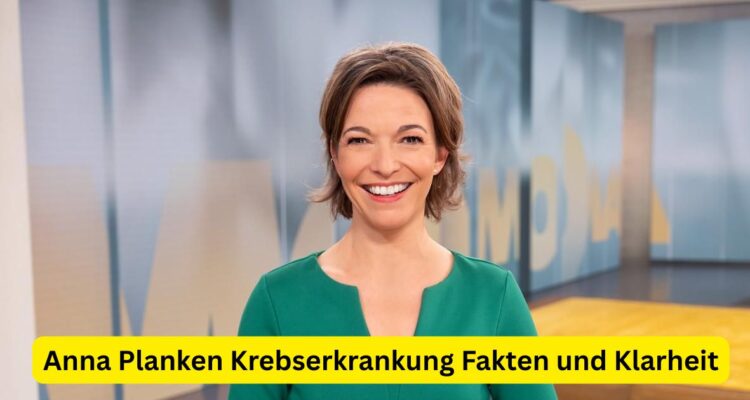 Anna Planken Krebserkrankung Fakten und Klarheit