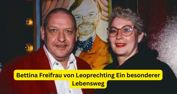 Bettina Freifrau von Leoprechting Ein besonderer Lebensweg