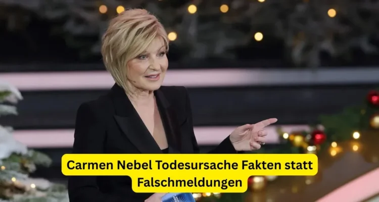 Carmen Nebel Todesursache Fakten statt Falschmeldungen
