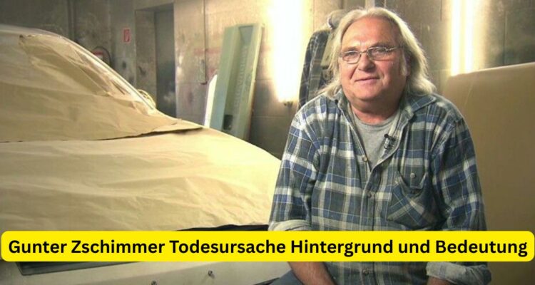 Gunter Zschimmer Todesursache Hintergrund und Bedeutung