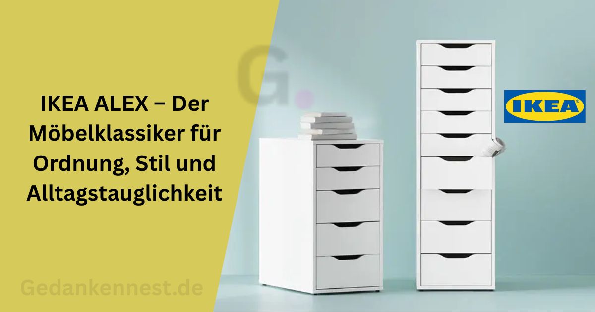 IKEA ALEX – Der Möbelklassiker für Ordnung, Stil und Alltagstauglichkeit