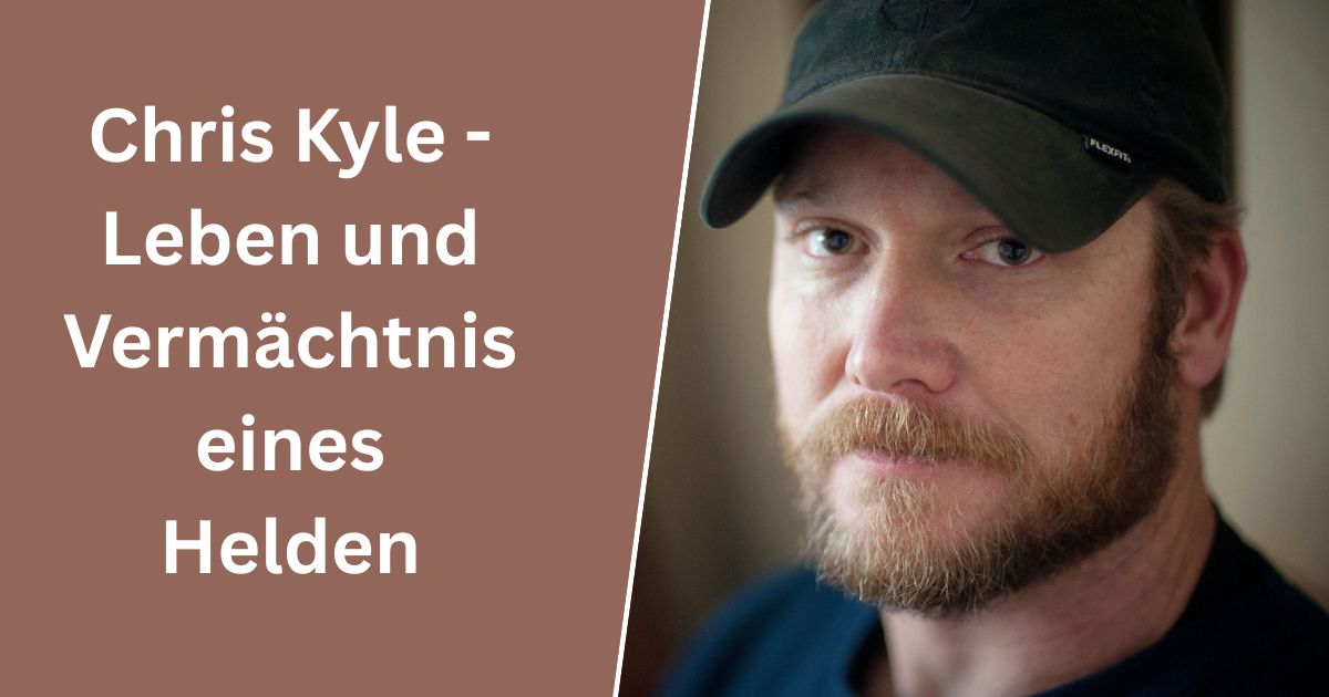 Chris Kyle - Leben und Vermächtnis eines Helden