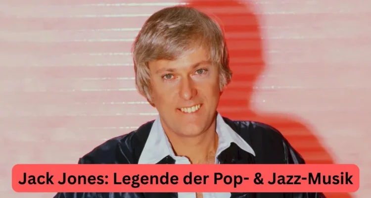Jack Jones: Legende der Pop- & Jazz-Musik
