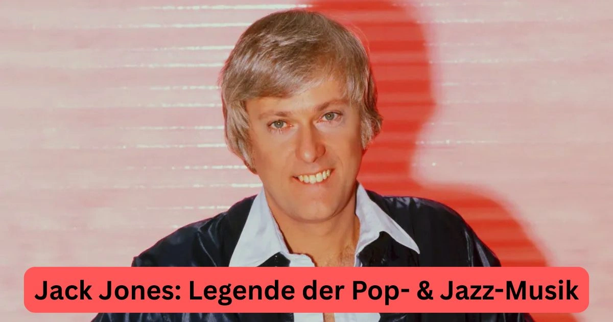 Jack Jones: Legende der Pop- & Jazz-Musik