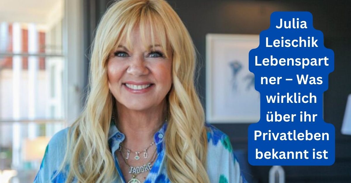 Julia Leischik Lebenspartner – Was wirklich über ihr Privatleben bekannt ist