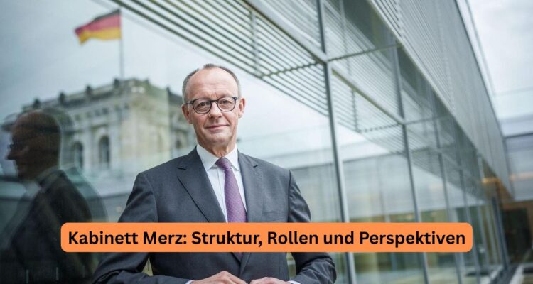 Kabinett Merz: Struktur, Rollen und Perspektiven