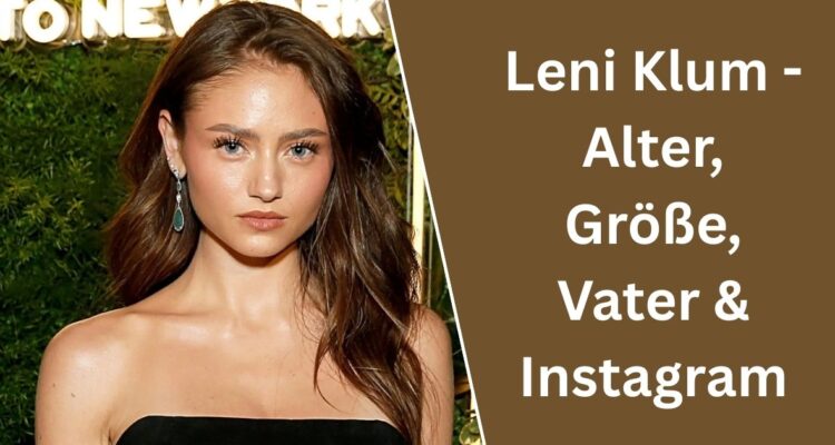 Leni Klum – Alter, Größe, Vater & Instagram