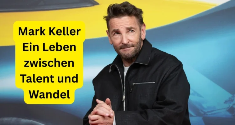 Mark Keller Ein Leben zwischen Talent und Wandel