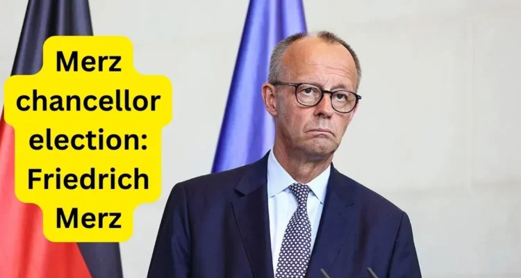 Merz chancellor election Friedrich Merz