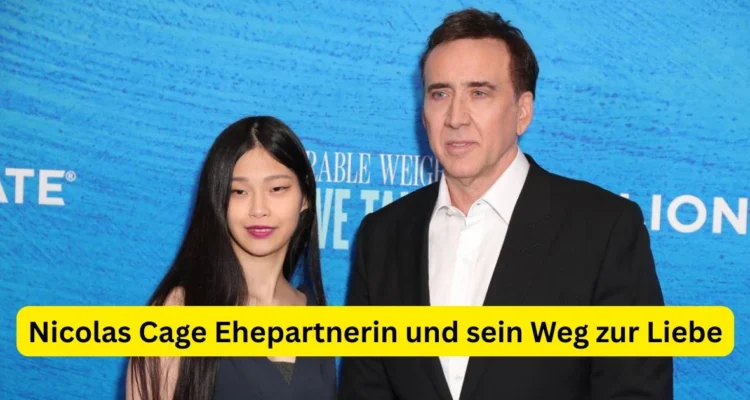 Nicolas Cage Ehepartnerin und sein Weg zur Liebe