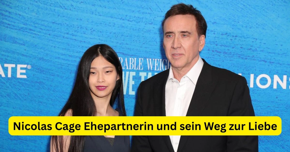 Nicolas Cage Ehepartnerin und sein Weg zur Liebe
