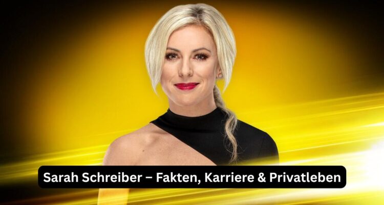 Sarah Schreiber – Fakten, Karriere & Privatleben