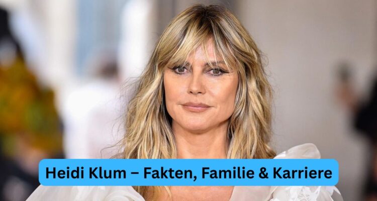 Heidi Klum – Fakten, Familie & Karriere