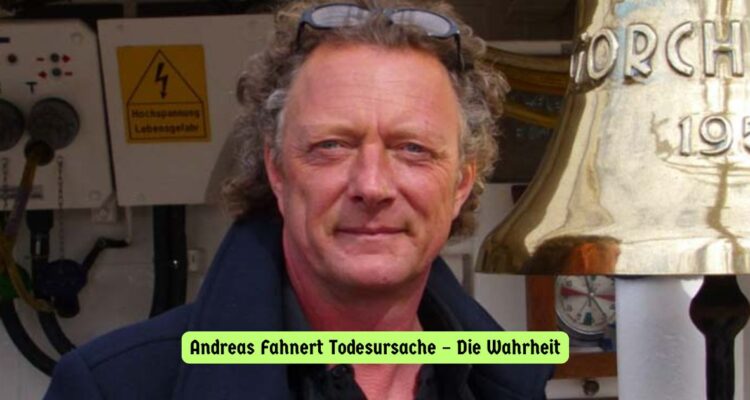 Andreas Fahnert Todesursache – Die Wahrheit