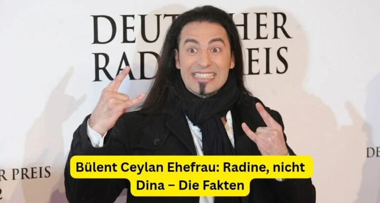 Bülent Ceylan Ehefrau: Radine und Ex-Frau Dina