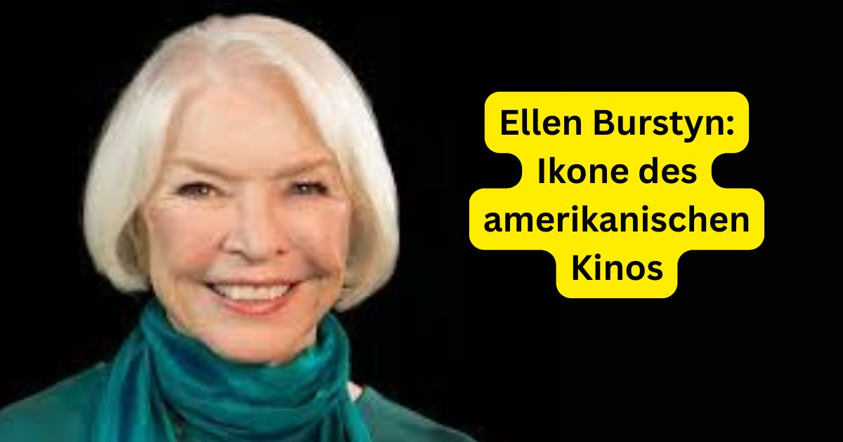 Ellen Burstyn: Ikone des amerikanischen Kinos