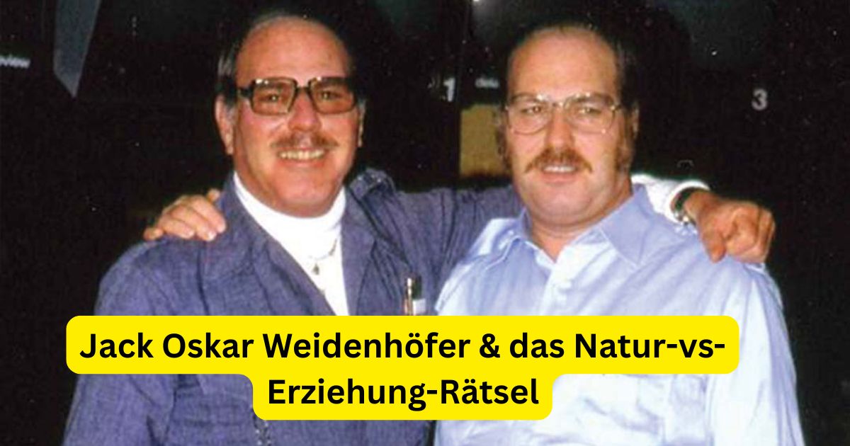 Jack Oskar Weidenhöfer & das Natur-vs-Erziehung-Rätsel