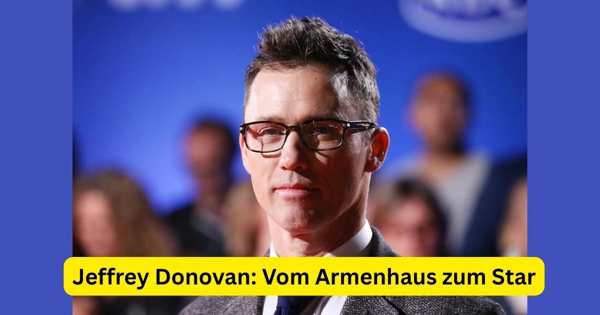 Jeffrey Donovan: Vom Armenhaus zum Star