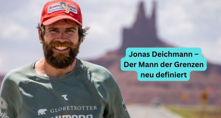 Jonas Deichmann – Der Mann der Grenzen neu definiert