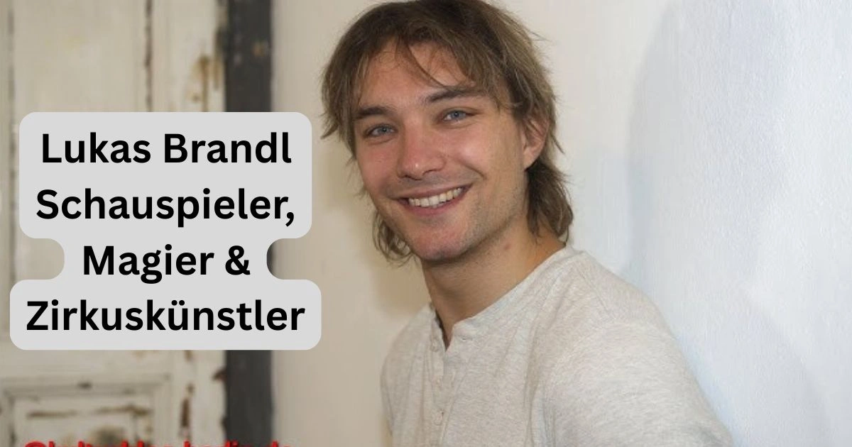Lukas Brandl Schauspieler, Magier & Zirkuskünstler