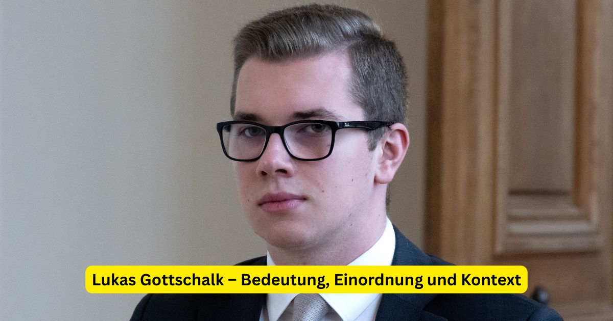 Lukas Gottschalk – Bedeutung, Einordnung und Kontext