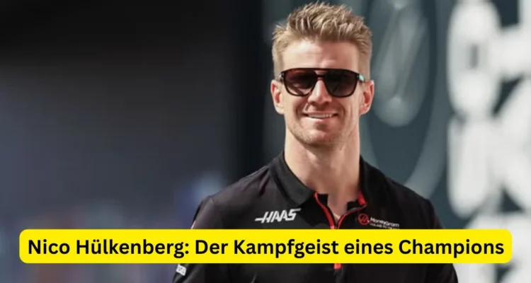 Nico Hülkenberg: Der Kampfgeist eines Champions