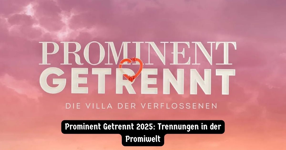 Prominent Getrennt 2025: Trennungen in der Promiwelt